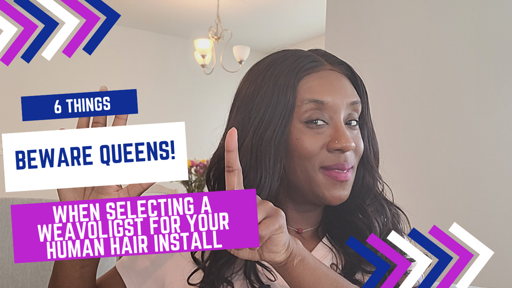 Human Hair Install Tip:  6 Things To Be Aware of Before Your Next Human Hair Install